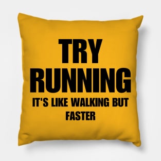 Try Running It's Like Walking But Faster Pillow