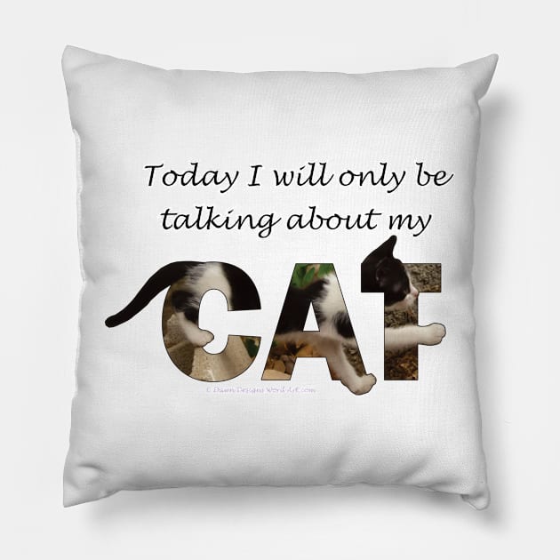 Today I will only be talking about my cat - black and white cat oil painting word art Pillow by DawnDesignsWordArt