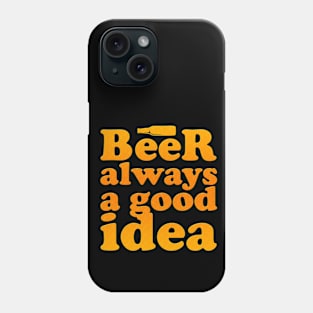 Beer always a god idea Phone Case