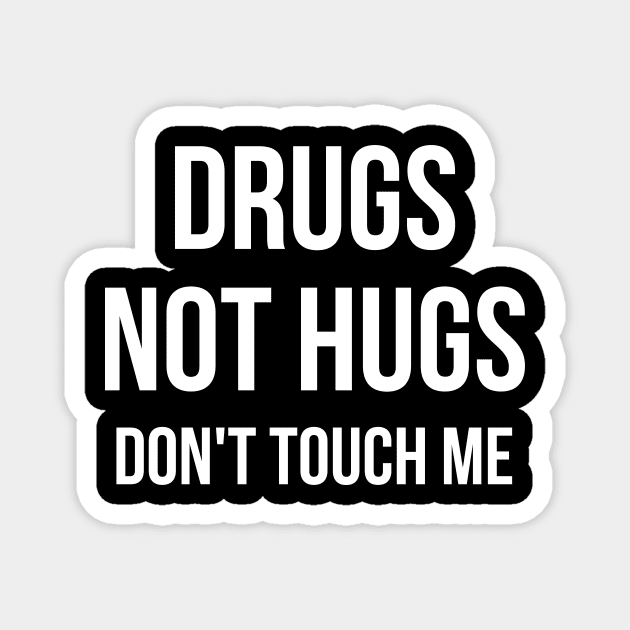 Drugs Not Hugs Sarcastic Magnet by RedYolk