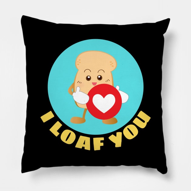I Loaf You | Bread Pun Pillow by Allthingspunny