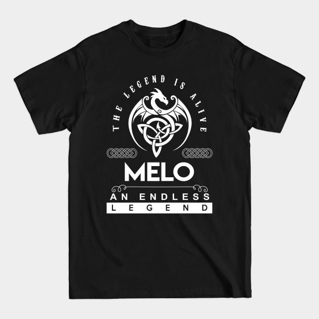 Melo Name T Shirt - The Legend Is Alive - Melo An Endless Legend Dragon Gift Item - Melo - T-Shirt