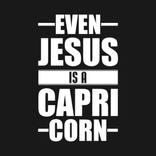 Even Jesus is a Capricorn T-Shirt