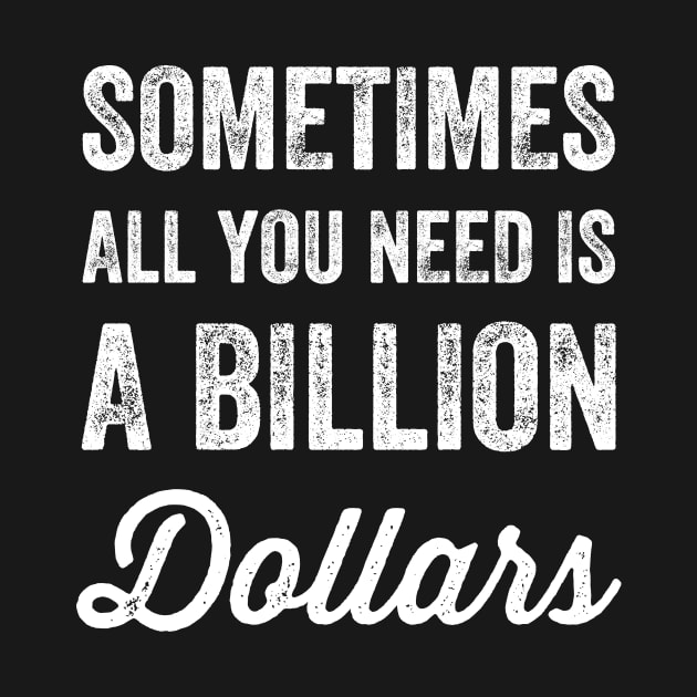 Sometimes all you need is a billion dollars by captainmood