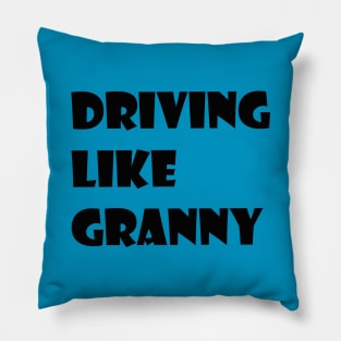 driving like granny Pillow