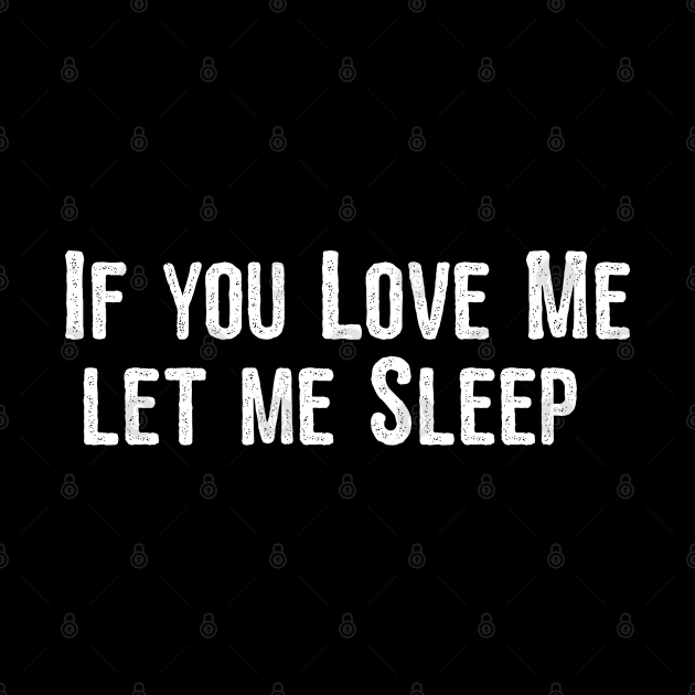 Sleep - If You Love Me Let Me Sleep by Kudostees