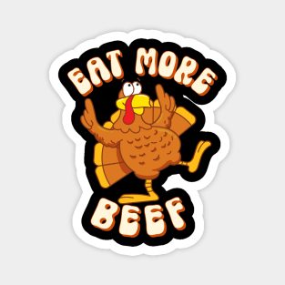 Eat More Beef Thanksgiving Turkey Funny Men Women Boys Girls T-Shirt Magnet