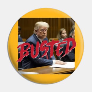 Donald Trump BUSTED Pin