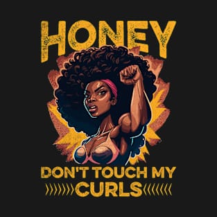 Honey, don't touch my curls Design for a Afro Girl T-Shirt