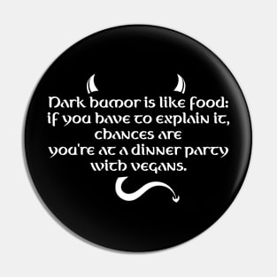 Dark Humor Is Like Food - Dinner With Vegans Pin