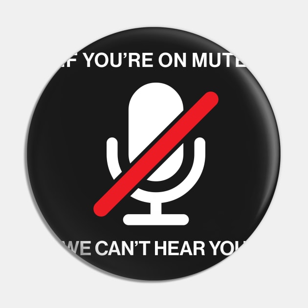 If You're on mute Pin by GamingwScott