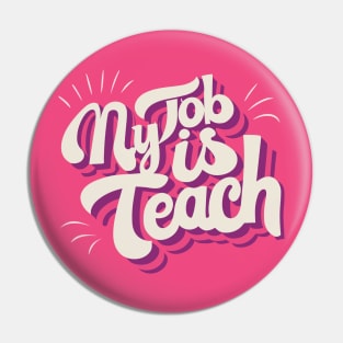 My Job Is Teach Pin