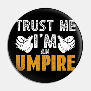 Trust Me Im an Umpire Pin