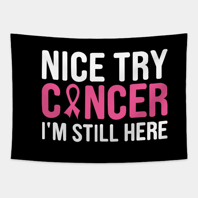 nice try cancer I'm still here Tapestry by first12