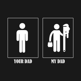 Your Dad My Dad Plumber T-Shirt