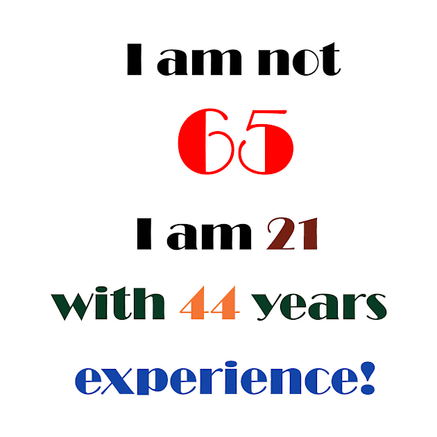 I am not 65 by DesigningJudy