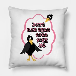 Classic Mom  Sayings _ Don't Use That Tone With me Pillow