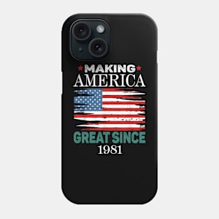 Funny Making America Great Since 1981 Birthday Party Phone Case
