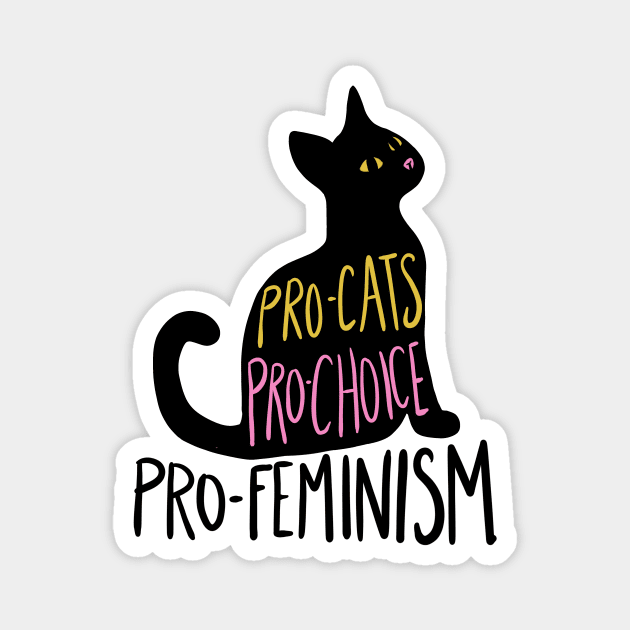 Pro-cats pro-choice pro-feminism Magnet by bubbsnugg