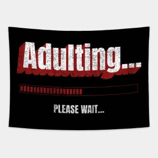 Adulting... Please Wait Loading Tapestry