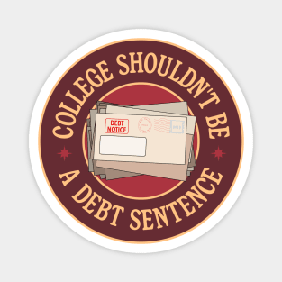 College Shouldn't Debt A Debt Sentence - Eliminate Student Debt Magnet