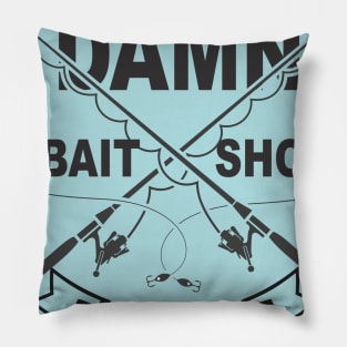 Damn Bait Shop Pillow