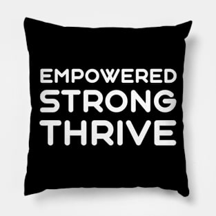 Empowered, Strong, Thrive | Quotes | Black Pillow