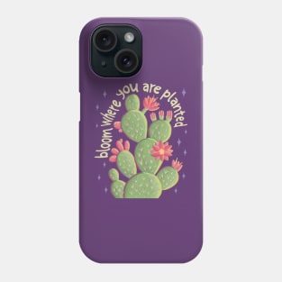 Bloom Where You Are Planted Phone Case