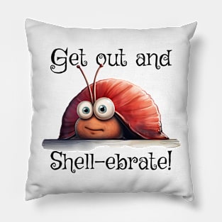 Introverted snail Get on out and Shell-ebrate! silly pun Pillow