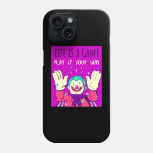 Life is a game play it your way Phone Case