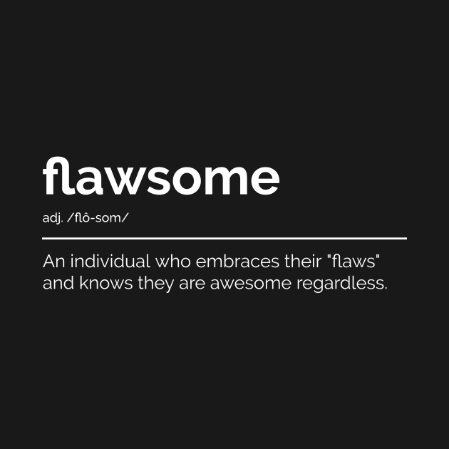 Flawsome Dark by YouMatterTees