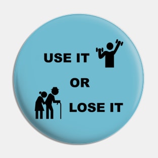 Use It Or Lose It #1 - Fitness, Workout, Exercise Gym Pin