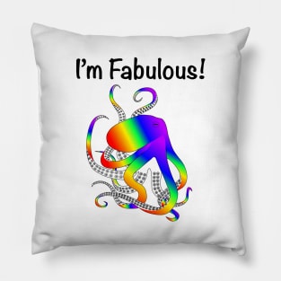 I’m Fabulous gay pride rainbow octopus Pillow