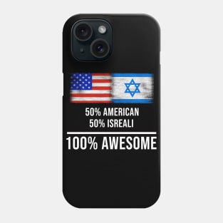 50% American 50% Isreali 100% Awesome - Gift for Isreali Heritage From Israel Phone Case