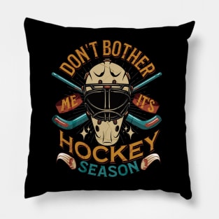 Don't Bother Me It's HOCKEY Season Pillow