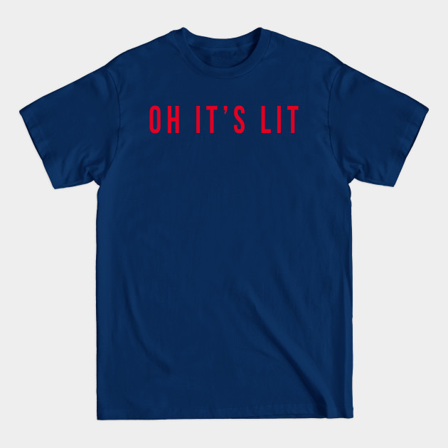 Disover Oh It's Lit - Fun - T-Shirt