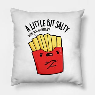 A Lil Bit Salty Funny Fries Pun Pillow