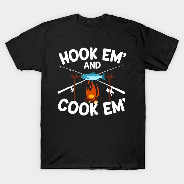 Hook Em' And Cook Em' - Fishing - T-Shirt