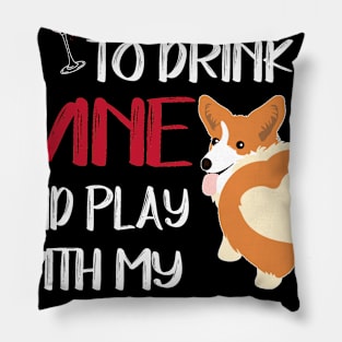 I Want Just Want To Drink Wine (93) Pillow