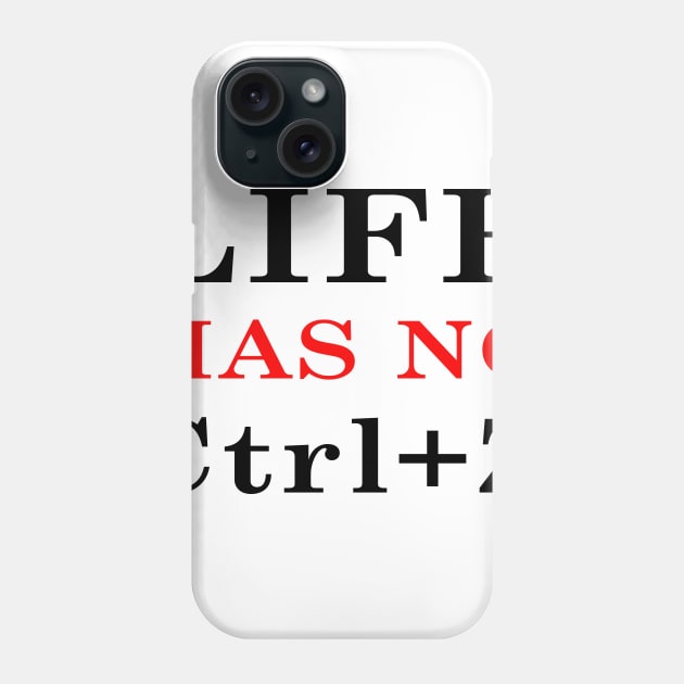 Life has no Ctrl+Z back & front 2 Phone Case by Dandoun