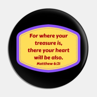 Bible Verse Matthew 6:21 Pin