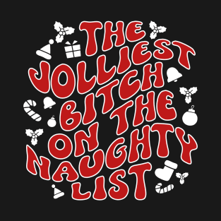 The Jolliest Bitch On The Naughty List Funny Christmas T-Shirt