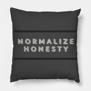 Normalize Honesty Pillow