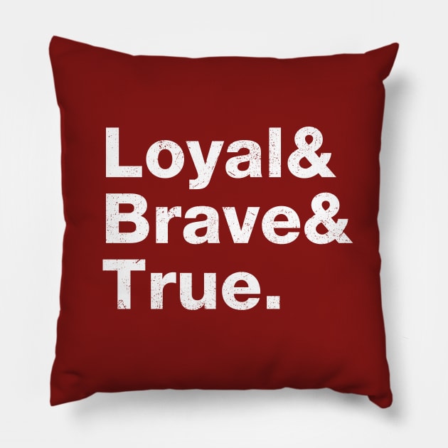 Loyal, Brave & True. Pillow by The_Interceptor