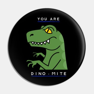 You Are Dino Mite - Funny Dinosaur Doodle Pin