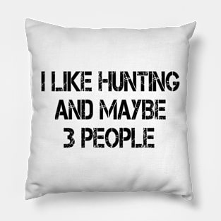 i like hunting and maybe 3 people Pillow