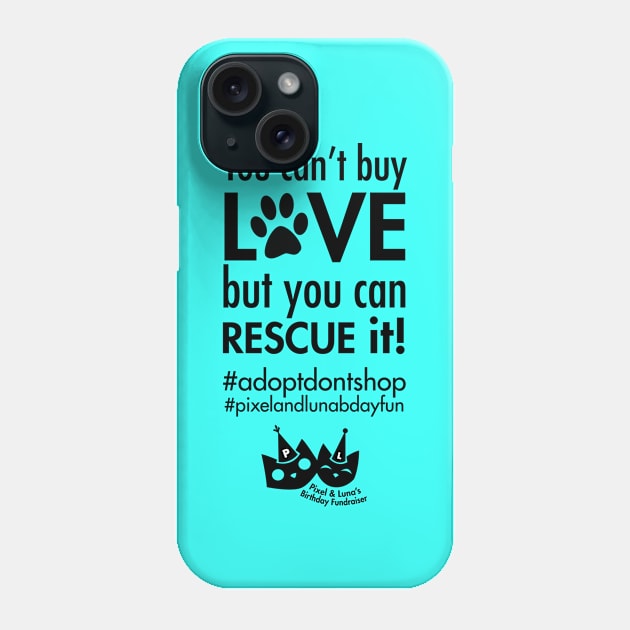You can't buy love, but you can rescue it! Phone Case by Pixel_Luna