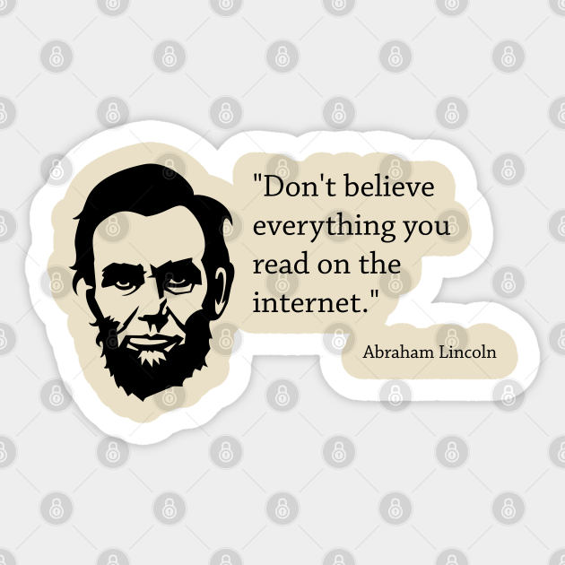 Don T Believe Everything You Read On The Internet Abraham Lincoln Abraham Lincoln Autocollant Teepublic Fr