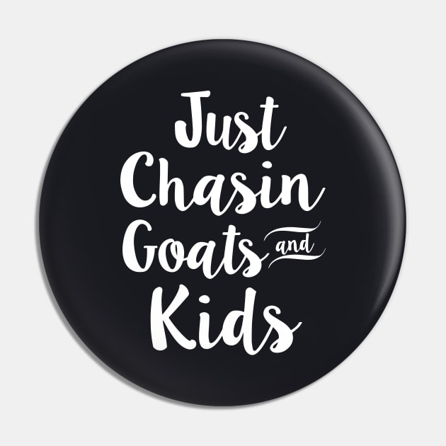 Just Chasin Goats And Kids Daughter Pin by erbedingsanchez