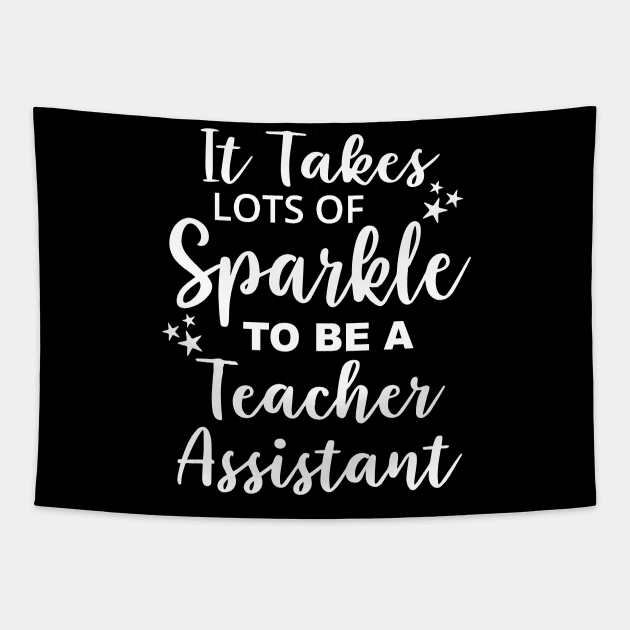 Funny It Takes Lots of Sparkle to be a Teacher Assistant Tapestry by ZimBom Designer